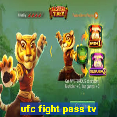 ufc fight pass tv